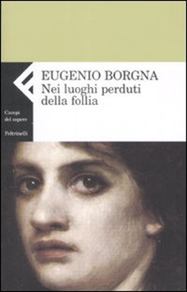 Nei luoghi perduti della follia - Librerie.coop Nei luoghi perduti della follia - Librerie.coop