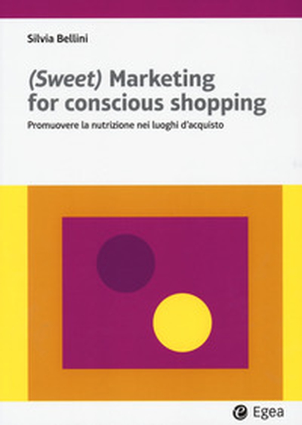 (Sweet) marketing for conscious shopping. Promuovere la nutrizione nei luoghi d'acquisto - Librerie.coop (Sweet) marketing for conscious shopping. Promuovere la nutrizione nei luoghi d'acquisto - Librerie.coop