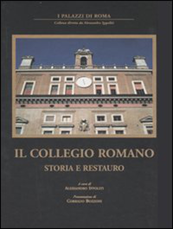 Il collegio romano. Storia e restauro - Librerie.coop Il collegio romano. Storia e restauro - Librerie.coop