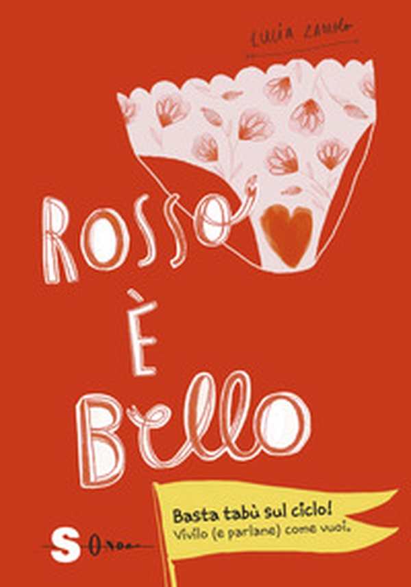 Rosso è bello. Basta tabù sul ciclo! Vivilo (e parlane) come vuoi - Librerie.coop Rosso è bello. Basta tabù sul ciclo! Vivilo (e parlane) come vuoi - Librerie.coop