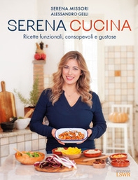 Serena cucina. Ricette funzionali, consapevoli e gustose - Librerie.coop