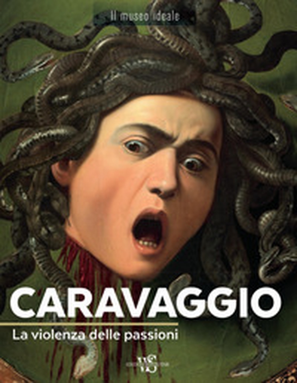 Caravaggio. La violenza delle passioni - Librerie.coop Caravaggio. La violenza delle passioni - Librerie.coop
