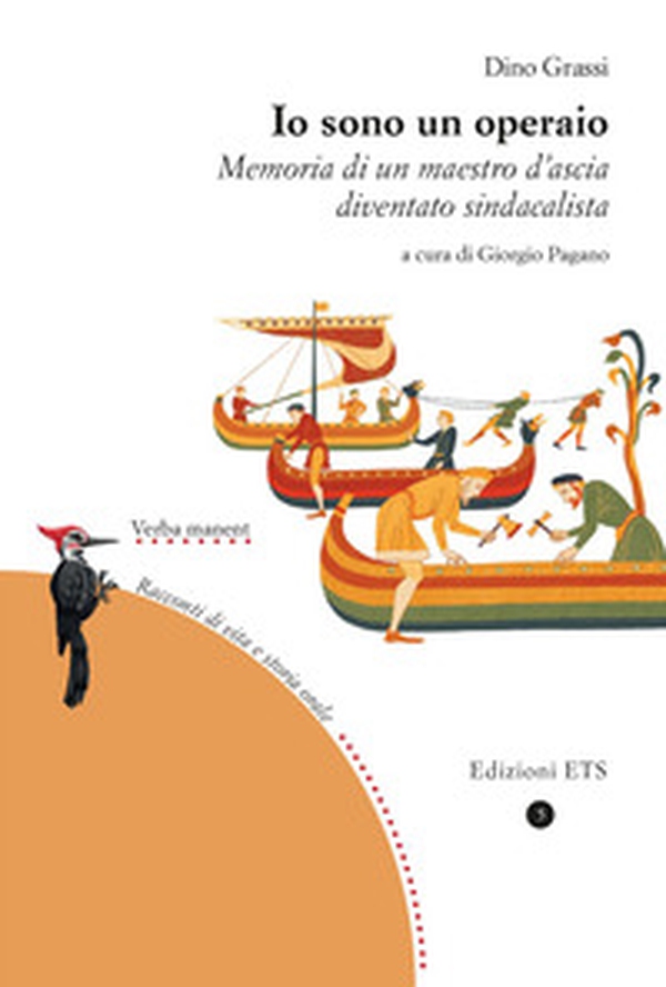 Io sono un operaio. Memoria di un maestro d'ascia diventato sindacalista - Librerie.coop Io sono un operaio. Memoria di un maestro d'ascia diventato sindacalista - Librerie.coop
