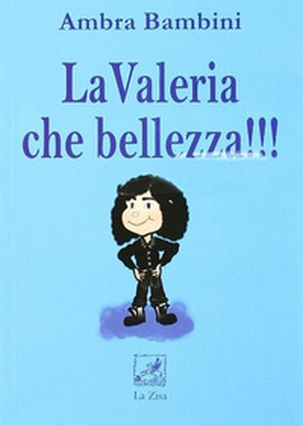 La Valeria che bellezza!!! Lune d'ambra - Librerie.coop La Valeria che bellezza!!! Lune d'ambra - Librerie.coop