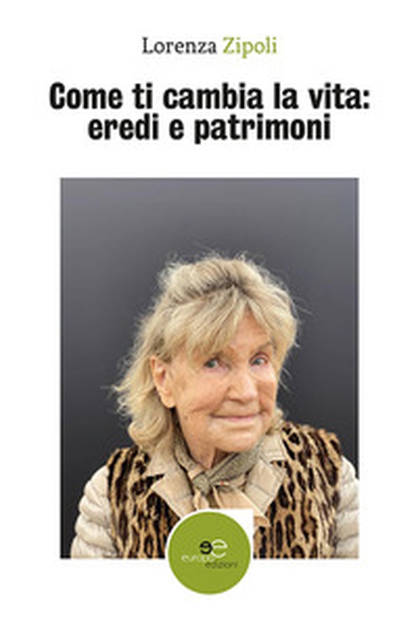 Come ti cambia la vita: eredi e patrimoni - Librerie.coop Come ti cambia la vita: eredi e patrimoni - Librerie.coop