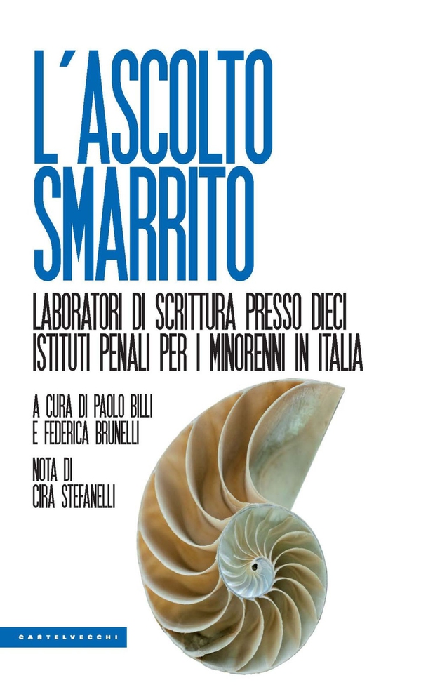 L’ascolto smarrito. Laboratori di scrittura presso dieci istituti penali per i minorenni in italia - Librerie.coop L’ascolto smarrito. Laboratori di scrittura presso dieci istituti penali per i minorenni in italia - Librerie.coop