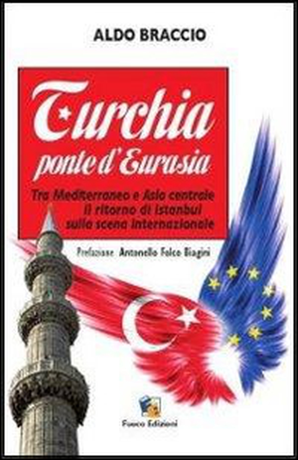Turchia ponte d'Eurasia. Tra Mediterraneo e Asia centrale: il ritorno di Istanbul sulla scena internazionale - Librerie.coop Turchia ponte d'Eurasia. Tra Mediterraneo e Asia centrale: il ritorno di Istanbul sulla scena internazionale - Librerie.coop