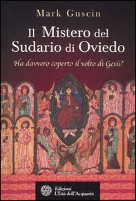 Il mistero del sudario di Oviedo. Ha davvero coperto il volto di Gesù? - Librerie.coop