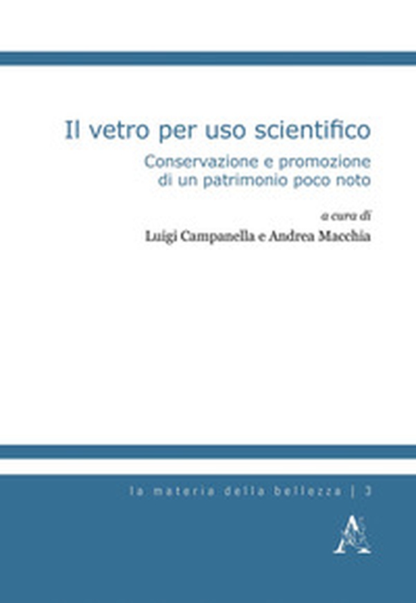 Il vetro per uso scientifico. Conservazione e promozione di un patrimonio poco noto - Librerie.coop Il vetro per uso scientifico. Conservazione e promozione di un patrimonio poco noto - Librerie.coop