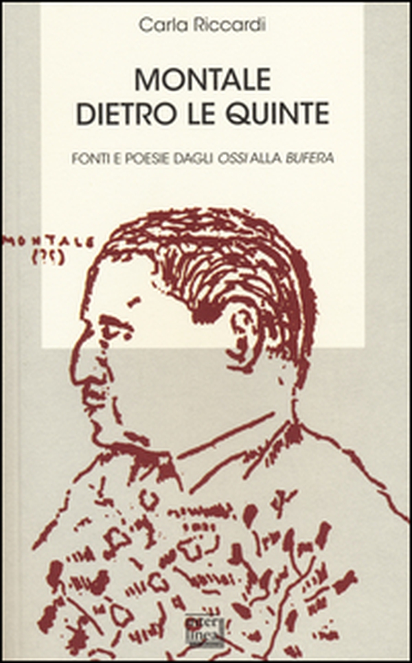 Montale dietro le quinte. Fonti e poesie dagli «Ossi» alla «Bufera» - Librerie.coop Montale dietro le quinte. Fonti e poesie dagli «Ossi» alla «Bufera» - Librerie.coop