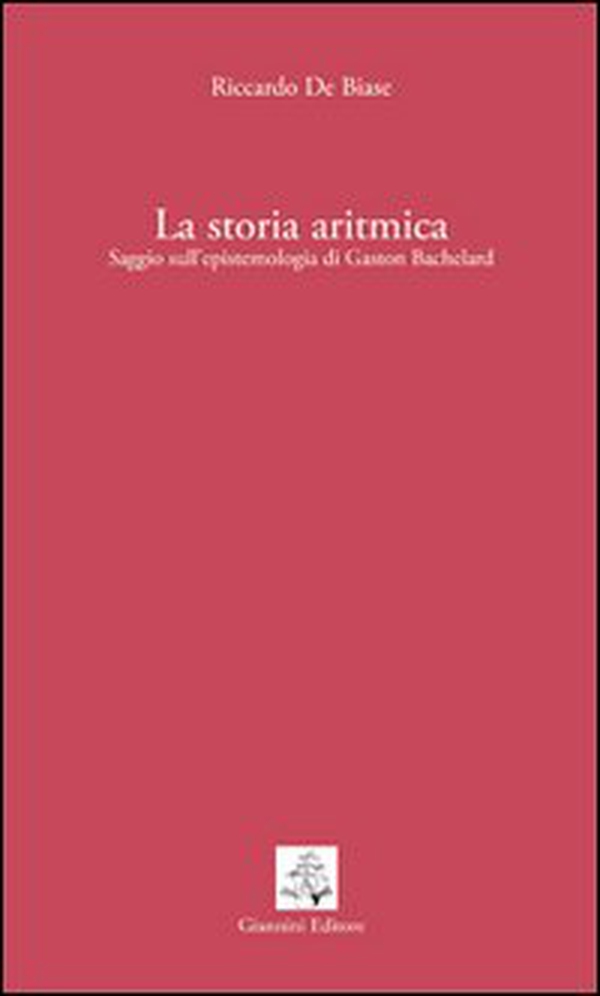 La storia aritmica. Saggio sull'epistemologia di Gaston Bachelard - Librerie.coop La storia aritmica. Saggio sull'epistemologia di Gaston Bachelard - Librerie.coop