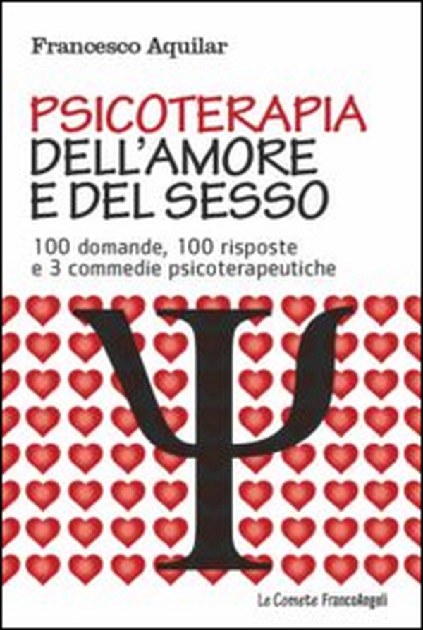 Psicoterapia dell'amore e del sesso. 100 domande, 100 risposte e 3 commedie psicoterapeutiche - Librerie.coop Psicoterapia dell'amore e del sesso. 100 domande, 100 risposte e 3 commedie psicoterapeutiche - Librerie.coop