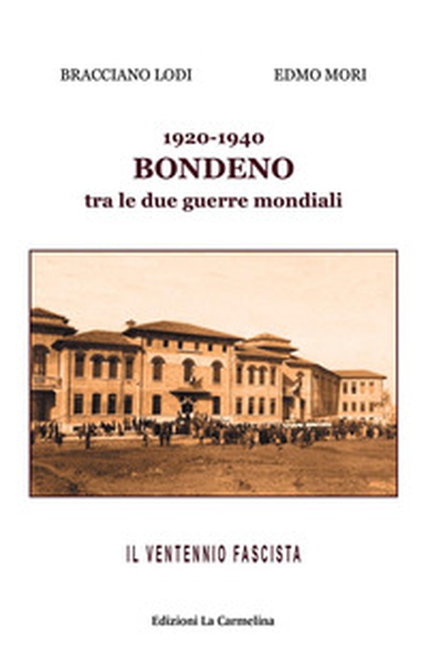1920-1940. Bondeno tra le due guerre mondiali. Il ventennio fascista - Librerie.coop 1920-1940. Bondeno tra le due guerre mondiali. Il ventennio fascista - Librerie.coop