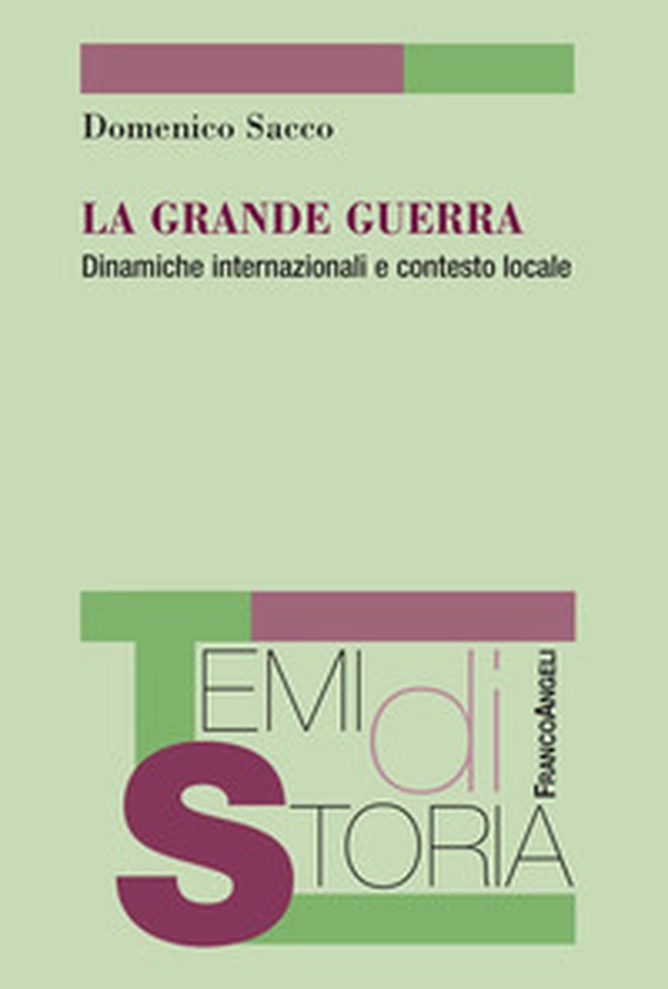 La Grande guerra. Dinamiche internazionali e contasto locale - Librerie.coop La Grande guerra. Dinamiche internazionali e contasto locale - Librerie.coop