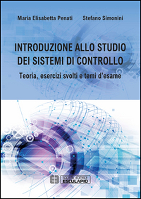 Introduzione allo studio dei sistemi di controllo. Teoria, esercizi svolti e temi d'esame - Librerie.coop Introduzione allo studio dei sistemi di controllo. Teoria, esercizi svolti e temi d'esame - Librerie.coop