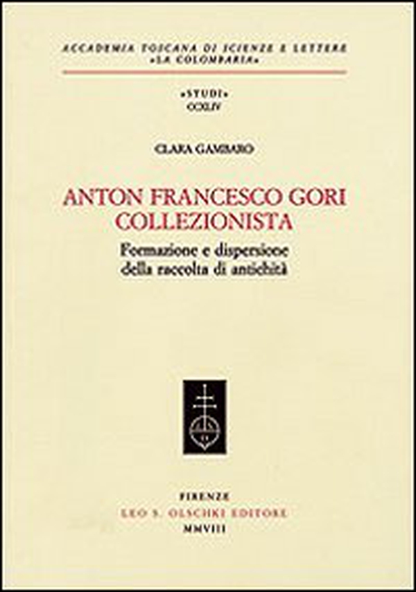 Anton Francesco Gori collezionista. Formazione e dispersione della raccolta di antichità - Librerie.coop Anton Francesco Gori collezionista. Formazione e dispersione della raccolta di antichità - Librerie.coop