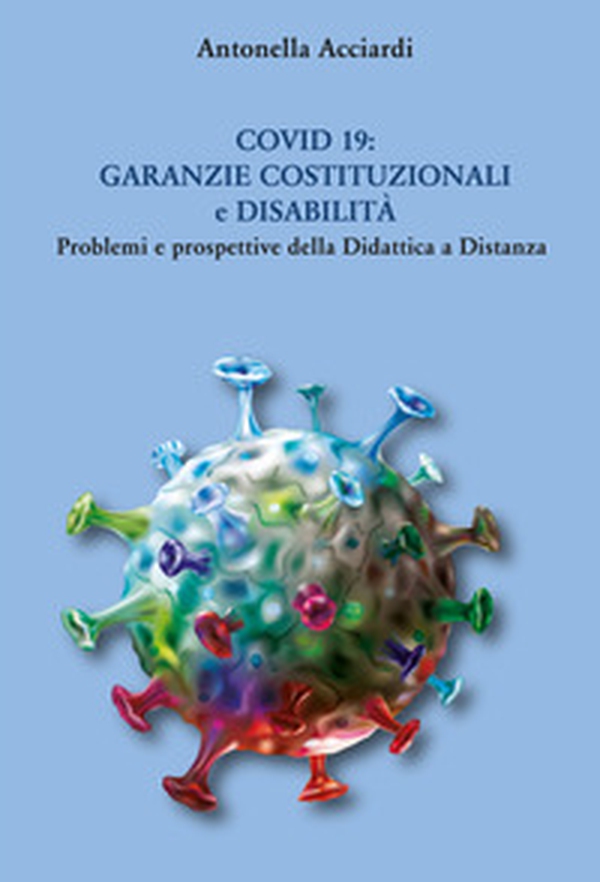 Covid 19: Garanzie costituzionali e disabilità. Problemi e prospettive della Didattica a Distanza - Librerie.coop Covid 19: Garanzie costituzionali e disabilità. Problemi e prospettive della Didattica a Distanza - Librerie.coop