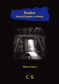 Bunker. Storia di amore e crimine - Librerie.coop