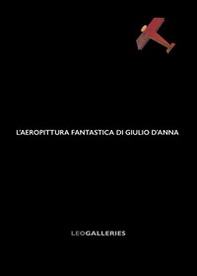 L'aeropittura fantastica di Giulio D'Anna - Librerie.coop