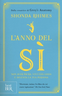 L'anno del sì. Non avere paura, vivi con gioia e diventa la tua persona - Librerie.coop