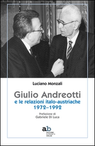 Giulio Andreotti e le relazioni italo-austriache 1972-1992 - Librerie.coop