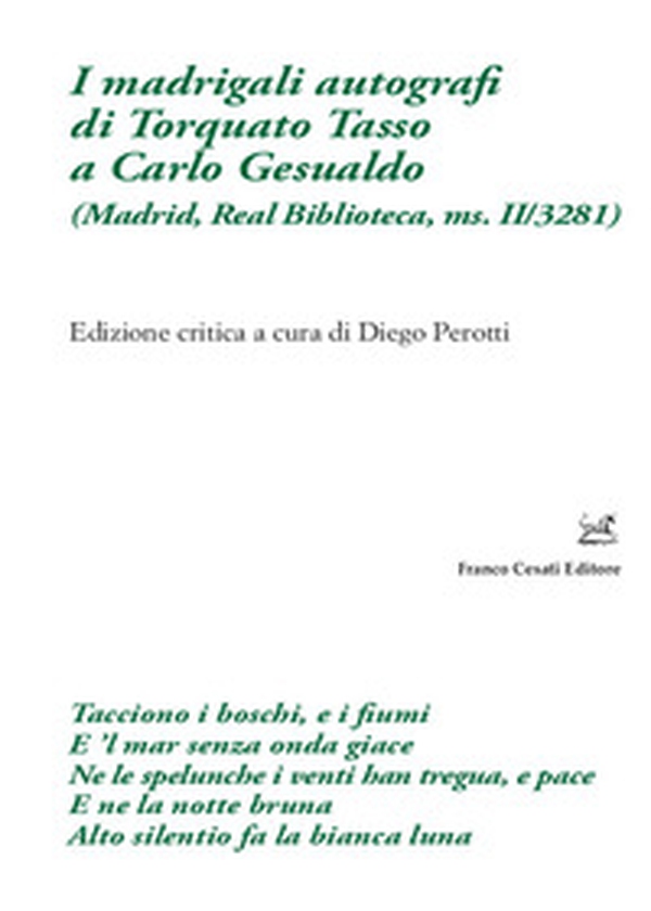 I madrigali autografi di Torquato Tasso a Carlo Gesualdo (Madrid, Real Biblioteca, ms. II/3281) - Librerie.coop I madrigali autografi di Torquato Tasso a Carlo Gesualdo (Madrid, Real Biblioteca, ms. II/3281) - Librerie.coop