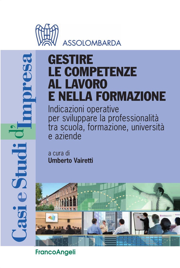 Gestire le competenze al lavoro e nella formazione. Indicazioni operative per sviluppare la professionalità tra scuola, formazione, università e aziende - Librerie.coop Gestire le competenze al lavoro e nella formazione. Indicazioni operative per sviluppare la professionalità tra scuola, formazione, università e aziende - Librerie.coop