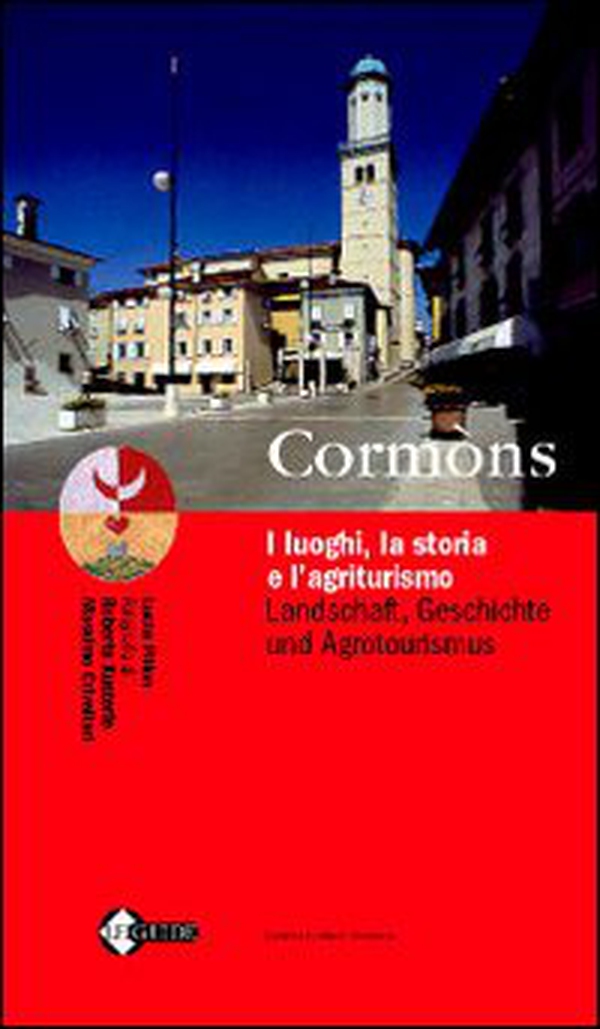 Cormòns. I luoghi, la storia e l'agriturismo-Landschaft, geschichte und agrotourism. Testo tedesco a fronte - Librerie.coop Cormòns. I luoghi, la storia e l'agriturismo-Landschaft, geschichte und agrotourism. Testo tedesco a fronte - Librerie.coop