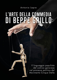 L'arte della commedia di Beppe Grillo. Il linguaggio populista del comico genovese nel processo politico del Movimento Cinque Stelle - Librerie.coop