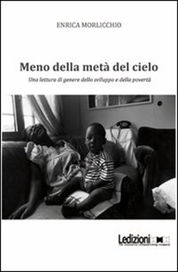 Meno della metà del cielo. Una lettura di genere dello sviluppo e della povertà - Librerie.coop Meno della metà del cielo. Una lettura di genere dello sviluppo e della povertà - Librerie.coop