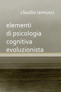 Elementi di psicologia cognitiva evoluzionista - Librerie.coop