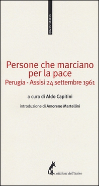 Persone che marciano per la pace. Perugia-Assisi 24 settembre 1961 - Librerie.coop
