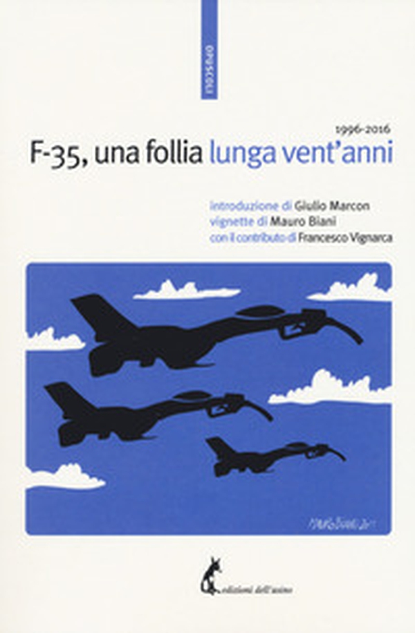 F-35, una follia lunga vent'anni 1996-2016 - Librerie.coop F-35, una follia lunga vent'anni 1996-2016 - Librerie.coop