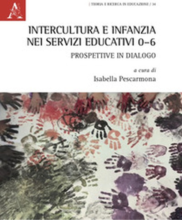 Intercultura e infanzia nei servizi educativi 0-6: prospettive in dialogo - Librerie.coop Intercultura e infanzia nei servizi educativi 0-6: prospettive in dialogo - Librerie.coop