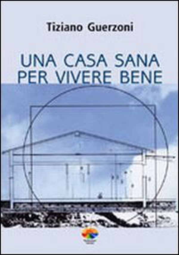 Una casa sana per vivere bene - Librerie.coop Una casa sana per vivere bene - Librerie.coop