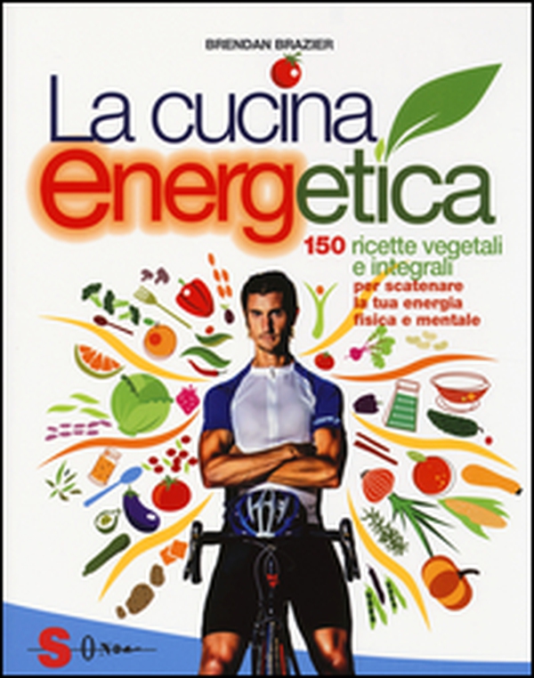 La cucina energetica. 150 ricette vegetali e integrali per scatenare la tua energia fisica e mentale - Librerie.coop La cucina energetica. 150 ricette vegetali e integrali per scatenare la tua energia fisica e mentale - Librerie.coop