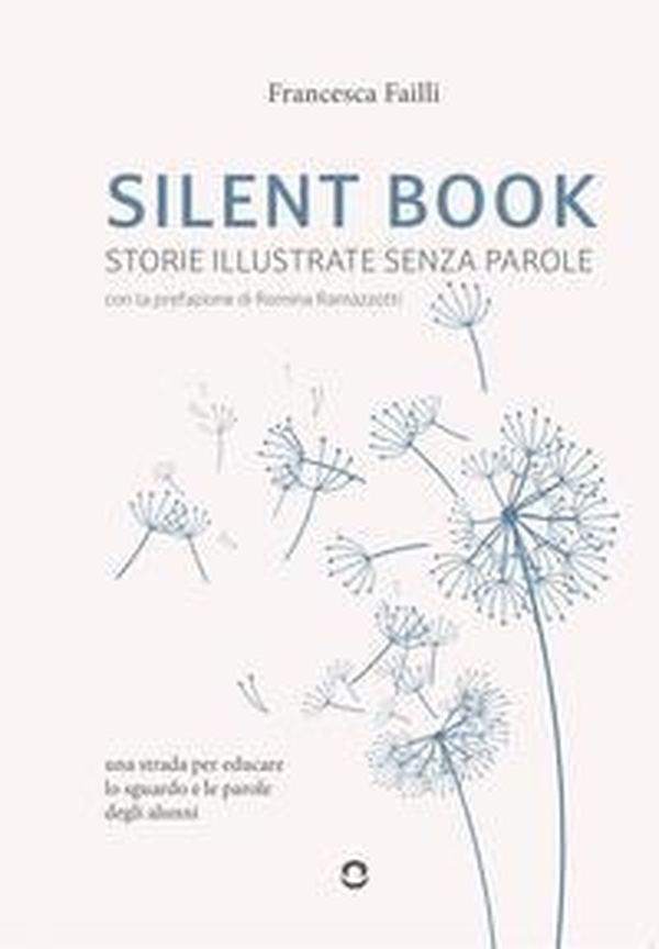 Silent Book. Storie illustrate senza parole. Una strada per educare lo sguardo e le parole degli alunni - Librerie.coop Silent Book. Storie illustrate senza parole. Una strada per educare lo sguardo e le parole degli alunni - Librerie.coop