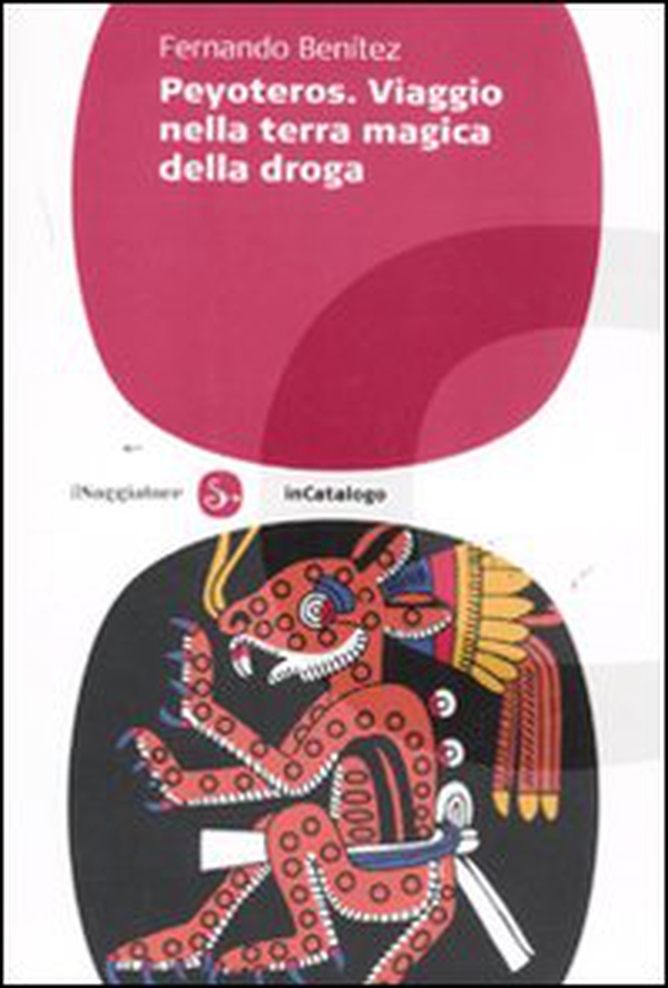 Peyoteros. Viaggio nella terra magica della droga - Librerie.coop Peyoteros. Viaggio nella terra magica della droga - Librerie.coop