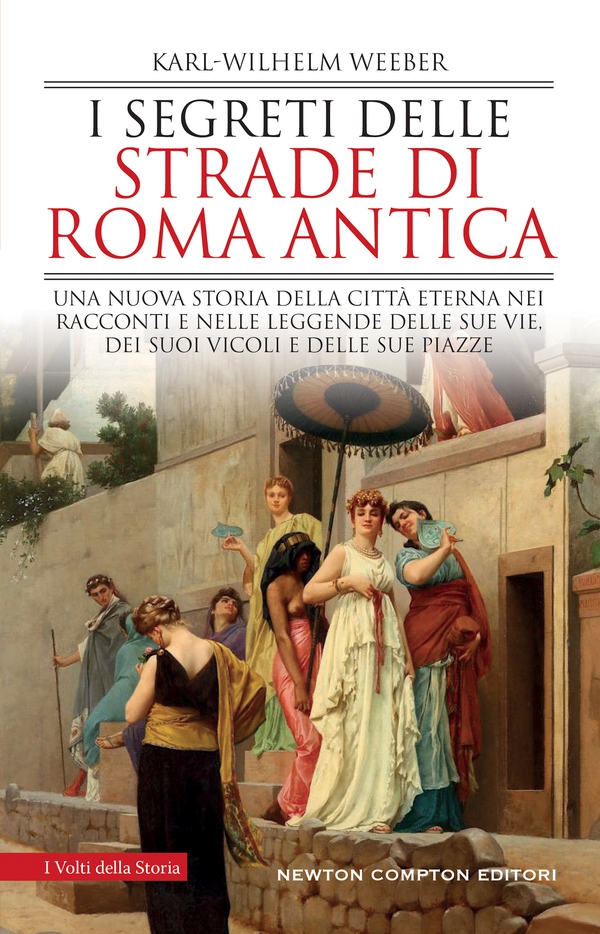 I segreti delle strade di Roma antica - Librerie.coop I segreti delle strade di Roma antica - Librerie.coop