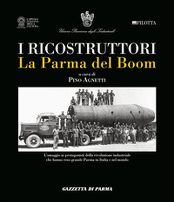 I ricostruttori. La Parma del boom - Librerie.coop I ricostruttori. La Parma del boom - Librerie.coop