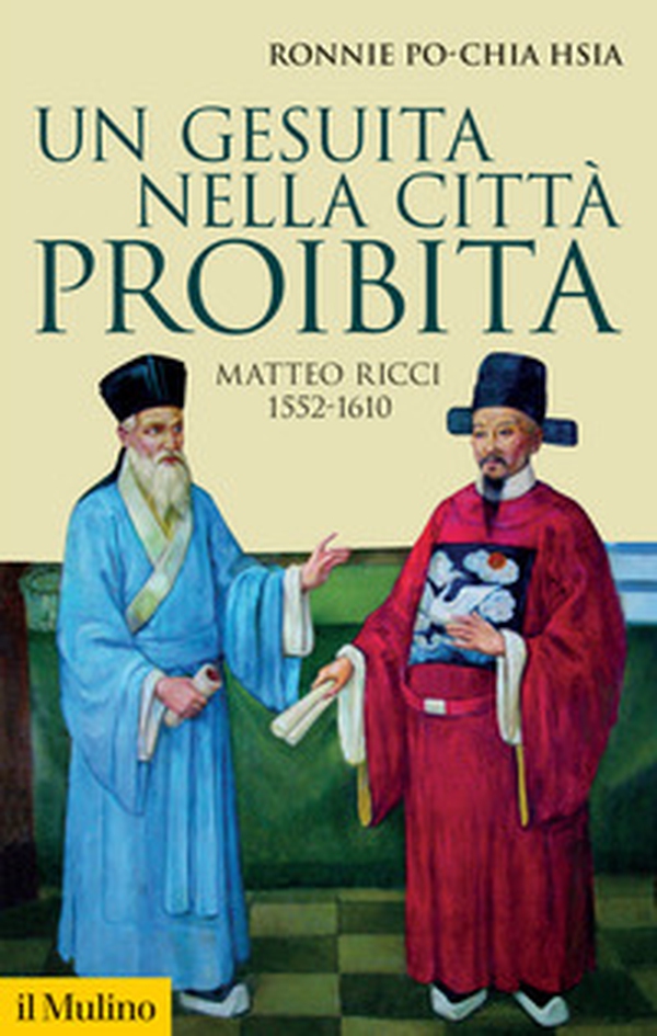 Un gesuita nella città proibita. Matteo Ricci, 1552-1610 - Librerie.coop Un gesuita nella città proibita. Matteo Ricci, 1552-1610 - Librerie.coop