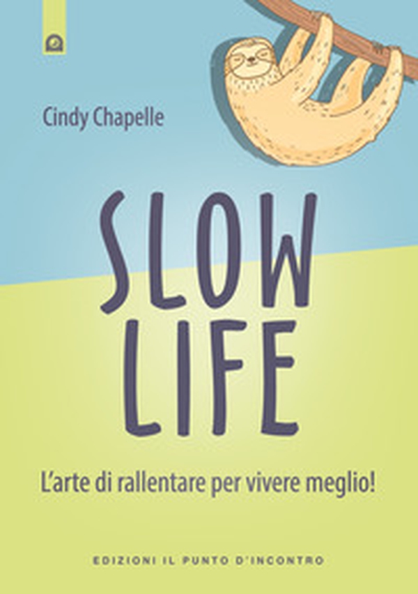 Slow life. L'arte di rallentare per vivere meglio! - Librerie.coop Slow life. L'arte di rallentare per vivere meglio! - Librerie.coop