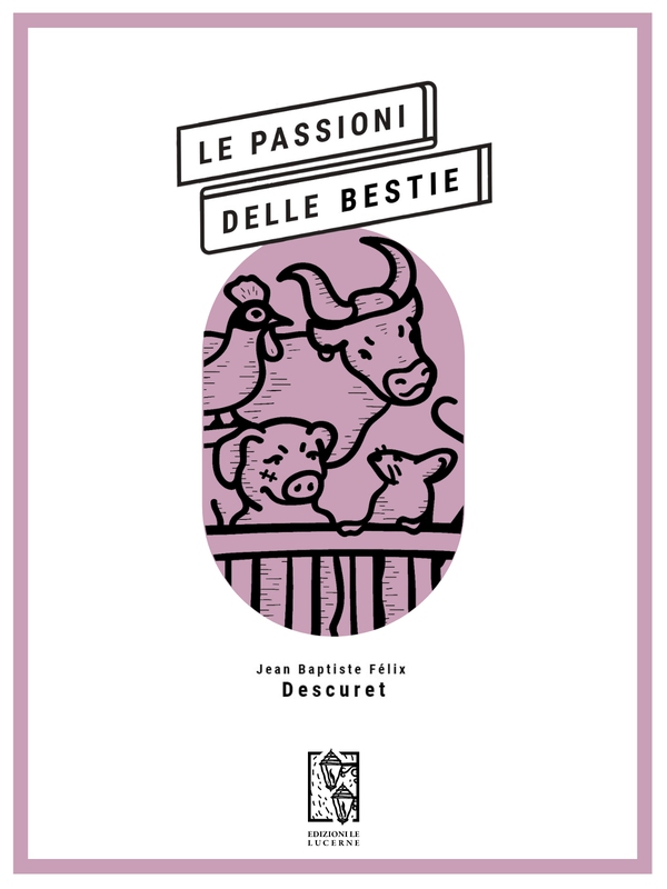 Le passioni delle bestie - Librerie.coop Le passioni delle bestie - Librerie.coop