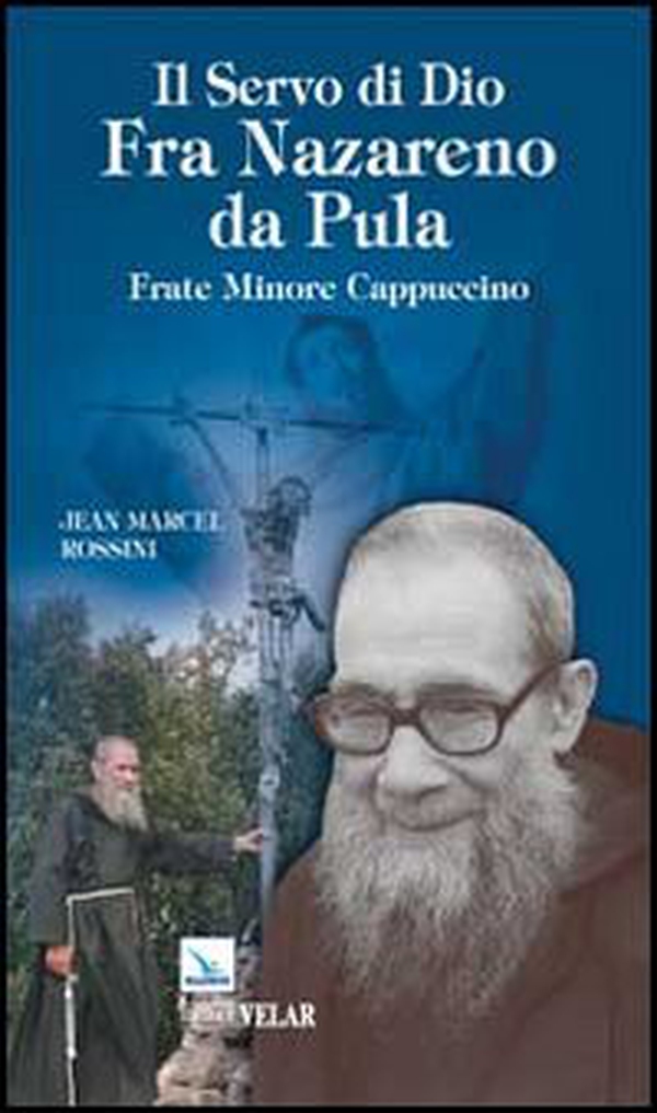 Il servo di Dio Fra Nazareno da Pula. Frate Minore Cappuccino - Librerie.coop Il servo di Dio Fra Nazareno da Pula. Frate Minore Cappuccino - Librerie.coop