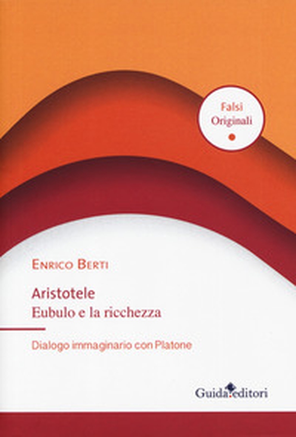 Aristotele Eubulo e la ricchezza. Dialogo immaginario con Platone - Librerie.coop Aristotele Eubulo e la ricchezza. Dialogo immaginario con Platone - Librerie.coop