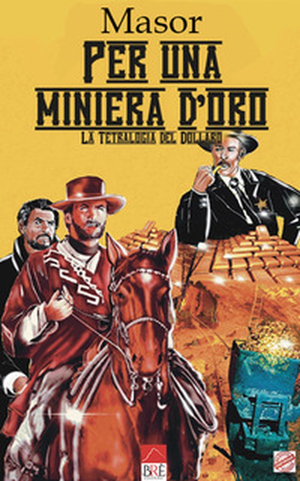 Per un miniera d'oro. La tetralogia del dollaro - Librerie.coop Per un miniera d'oro. La tetralogia del dollaro - Librerie.coop
