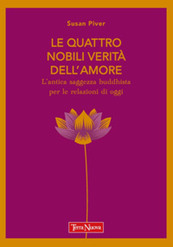 Le quattro nobili verità dell'amore. L'antica saggezza buddhista per le relazioni di oggi - Librerie.coop Le quattro nobili verità dell'amore. L'antica saggezza buddhista per le relazioni di oggi - Librerie.coop