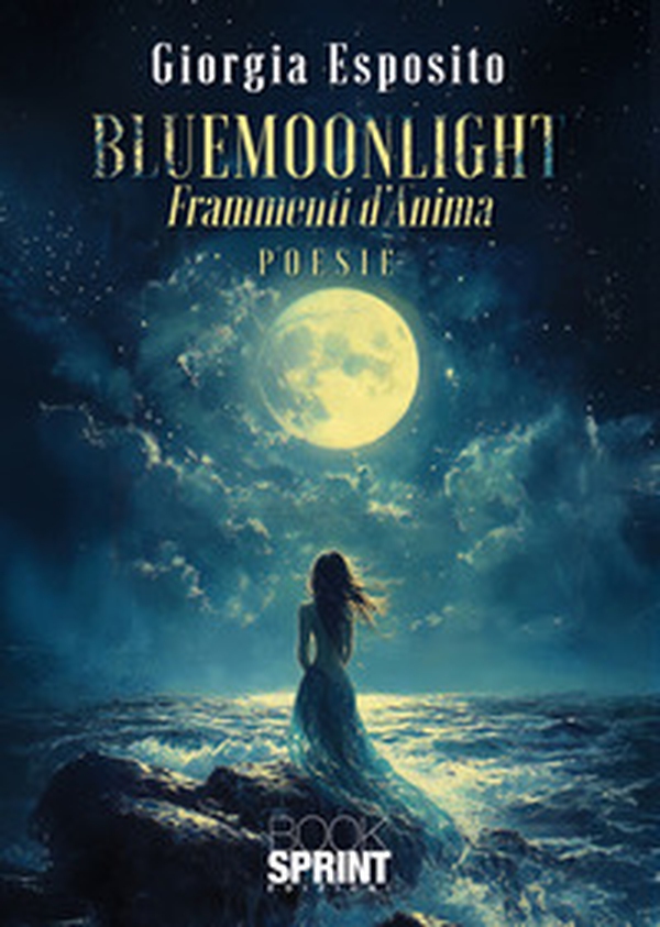 Bluemoonlight. Frammenti d'anima - Librerie.coop Bluemoonlight. Frammenti d'anima - Librerie.coop