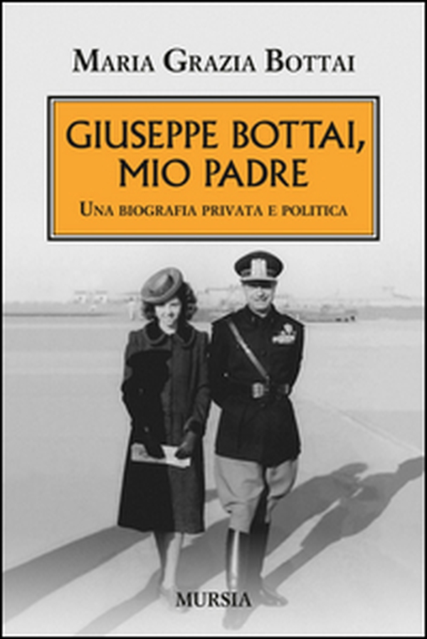 Giuseppe Bottai, mio padre. Una biografia privata e politica - Librerie.coop Giuseppe Bottai, mio padre. Una biografia privata e politica - Librerie.coop
