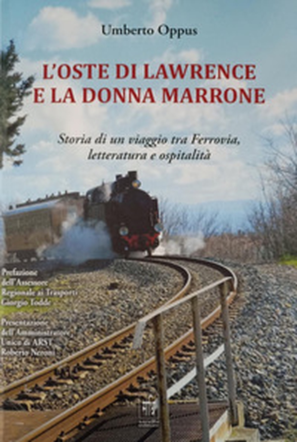 L'oste di Lawrence e la donna marrone. Storia di un viaggio tra ferrovia, letteratura e ospitalità - Librerie.coop L'oste di Lawrence e la donna marrone. Storia di un viaggio tra ferrovia, letteratura e ospitalità - Librerie.coop